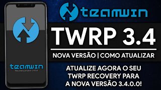 TWRP 3.4.0.0 | COMO ATUALIZAR O TWRP RECOVERY SEM PC! | NOVA VERSÃO DO TWRP PARA VÁRIOS SMARTPHONES!