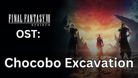 FFVII Rebirth OST: Chocobo Excavation