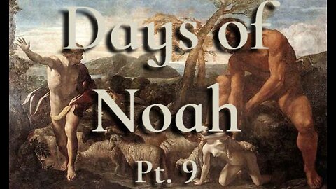 Days of Noah Pt. 9