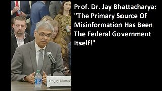 Prof. Bhattacharya: "The Primary Source Of Misinformation Has Been The Federal Government Itself!"