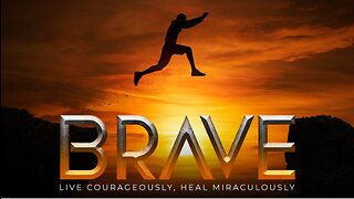 Brave Episode 2 Live Courageously Heal Miraculously