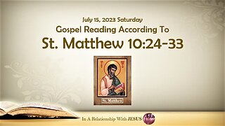 July 15 2023 Gospel Reading Matthew Chapter 10 Verse 24-33