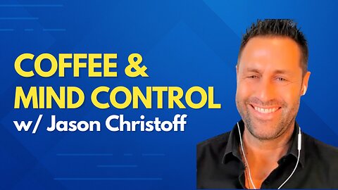 [Ep. 27] Coffee & Mind Control w/ Jason Christoff