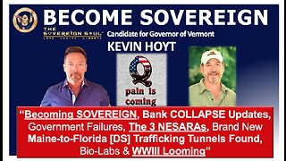 🔥KEVIN HOYT: Be SOVEREIGN, Bank COLLAPSE, Government Fails, 3 NESARAs, NorthEast [DS] Tunnels, WWIII