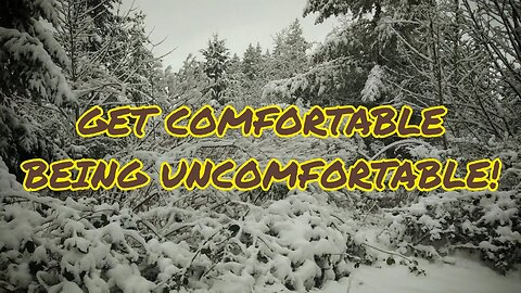 Preppers: Get Comfortable Being Uncomfortable! Embrace The Suck!
