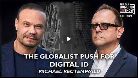 🔴 The Globalist Push For Digital ID With Michael Rectenwald (Ep. 1879) - The Dan Bongino Show