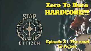 Star Citizen 3.19 | Zero to Hero HARDCORE - Episode 2 the road to riches