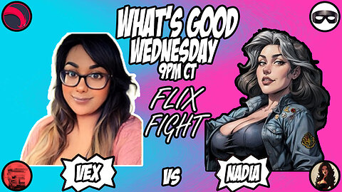 What's Good Wednesday! Flix Fight!
