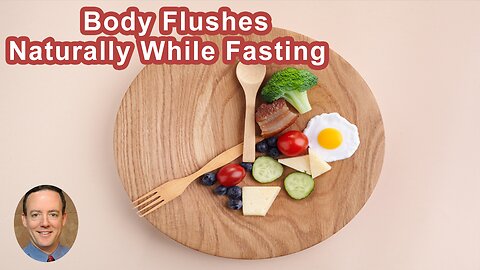 The Body Flushes Itself Naturally While fasting
