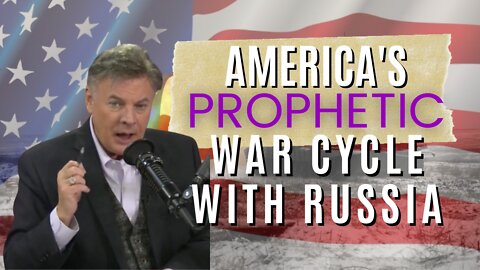 America's Prophetic War Cycle With Russia | Lance Wallnau