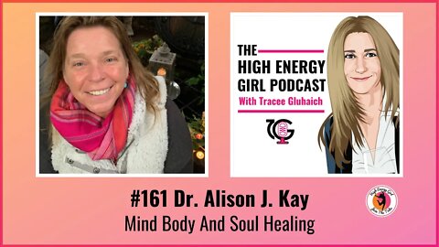 #161 Dr. Alison J. Kay – Mind Body And Soul Healing