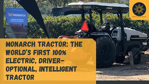 Monarch Tractor: The World’s First 100% Electric, Driver-Optional, Intelligent Tractor