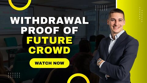 Future Crowd Withdrawal Proof #FutureCrowd #Withdrawal