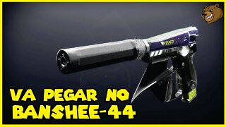 DESTINY 2 │ PEGUE ESSA ARMA COM O BANSHEE 44 AGORA!