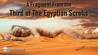 A Fragment From The Third of The Egyptian Scrolls - Text In Video - HQ Audiobook