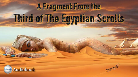 A Fragment From The Third of The Egyptian Scrolls - Text In Video - HQ Audiobook