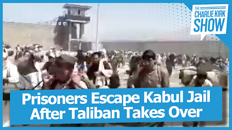 Prisoners Escape Kabul Jail After Taliban Takes Over