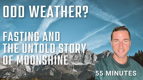 Odd weather? Earth Telephone? Fasting and the untold story of moonshine