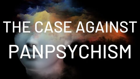 The Case Against Panpsychism w/ Dr. Jim Madden