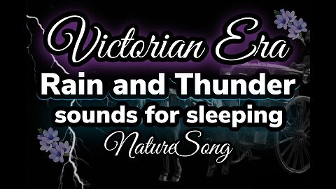 Rain sounds for sleeping - Victorian Era-rain, thunder, horses