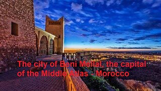 The city of Beni Mellal, the capital of the Middle Atlas - Morocco