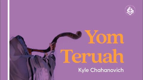 Yom Teruah (Trumpets) pt.1 - Kyle Chahanovich September 5th, 2021