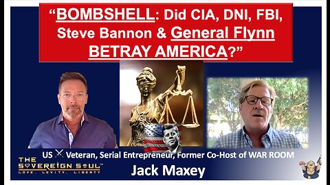 🔥WWG1WGA⚔️WHISTLEBLOWER Jack Maxey: Did DNI, CIA, FBI, Bannon & Gen. Flynn BETRAY AMERICA?!