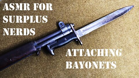 ASMR for Military Surplus Nerds: The Sweet Sweet Sound of Attaching Bayonets to Rifles.