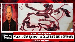 WUCN - Epi #200-Vax Lies and Cover Up! AstraZeneca and More!