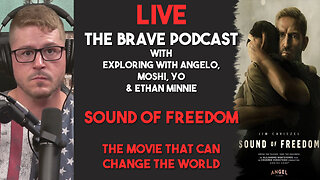 The Brave Podcast - Sound of Freedom | The Movie that Can Change the World w/ Angelo & Ethan Minnie