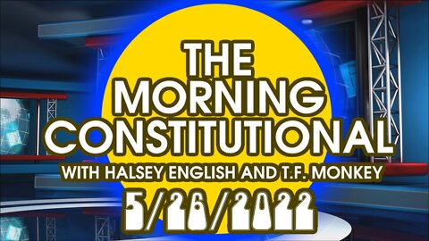 The Morning Constitutional: 5/26/2022