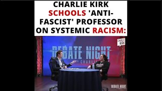 Charlie Kirk Schools 'Anti-Fascist' Professor on Systemic Racism