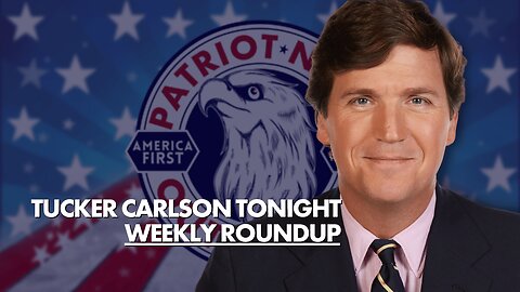 Tucker Carlson Tonight, Weekly Roundup. Week Ending 03/24/2023