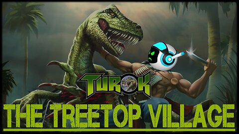 Turok: Dinosaur Hunter (Part 6) - A trip to the Sunny Treetop Village