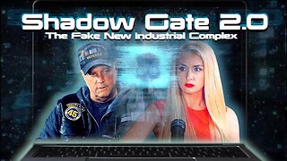 Shadow Gate 2.0 Full Documentary - Fake News Industrial Complex
