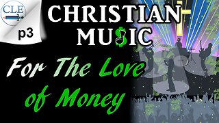 Christian Music: For the Love of Money p3 | 12-18-22 [creationliberty.com]