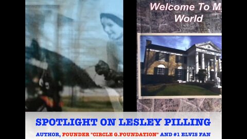 "LESLEY PILLING" SPOTLIGHT "ELVIS PRESLEY" AUTHOR, FOUNDER OF "THE CIRCLE G FOUNDATION" & ARTIST