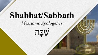 Shabbat / Sabbath - Messianic Apologetics - God Honest Truth 03/17/202