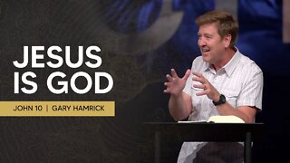 Jesus is God | John 10 | Gary Hamrick