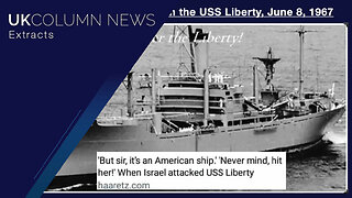 When Israel Attacked USS Liberty - UK Column News