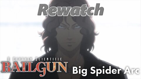 Rewatch: Big Spider Arc [A Certain Scientific Railgun] [#04]