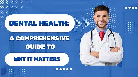 Unlocking the Secrets of Dental Health: A Comprehensive Guide to Why It Matters