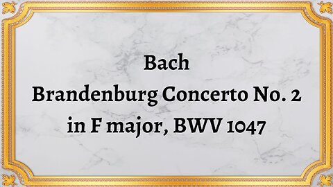 Bach Brandenburg Concerto No. 2 in F major, BWV 1047