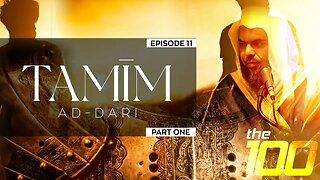 The 100 | Ep. 11 - Tamim Ad-Daari (Part 1) | Shaykh Uthman ibn Farooq
