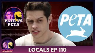 Locals Episode 110: Pete VS Peta (Free Preview)