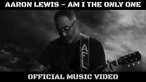 Aaron Lewis - Am I The Only One (Official Music Video)