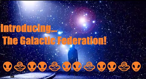 👽🛸👽Introducing the Galactic Federation. ✨✨✨