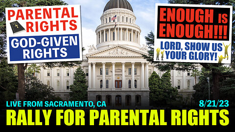 Rally For Parental Rights - Live from Sacramento (8/21/23)