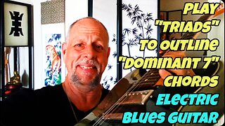 Use Triads To Outline Dominant 7 Tones In Electric Blues Guitar Solos - Brian Kloby Guitar