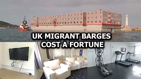 UK Migrant Barges Cost a Fortune